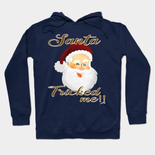 santa tricked me Hoodie